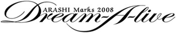 ARASHI Marks 2008 Dream-A-live